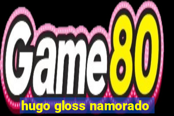 hugo gloss namorado